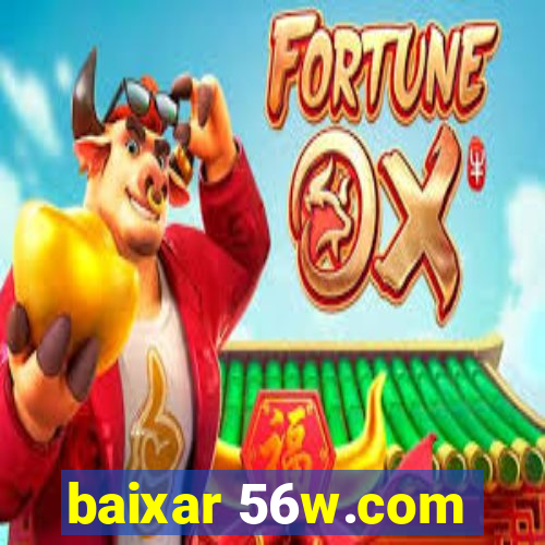 baixar 56w.com